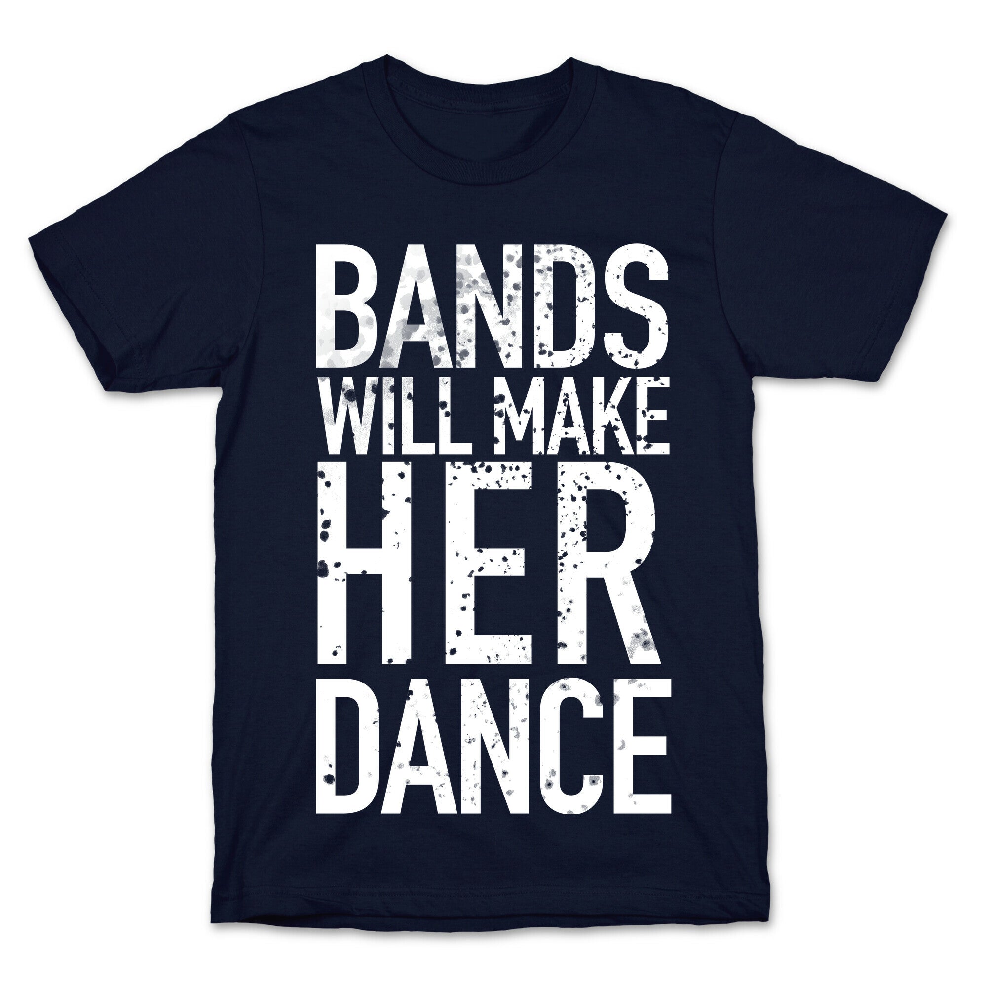 Bands Will Make Her Dance T-Shirt